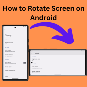 How to Rotate Screen on Android