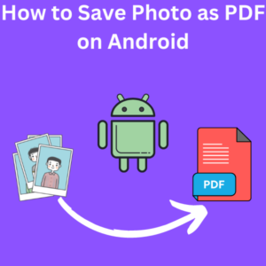 How to Save Photo as PDF on Android