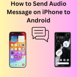 How to Send Audio Message on iPhone to Android