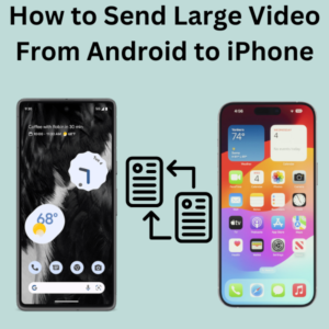 How to Send Large Video From Android to iPhone