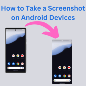 How to Take a Screenshot on Android