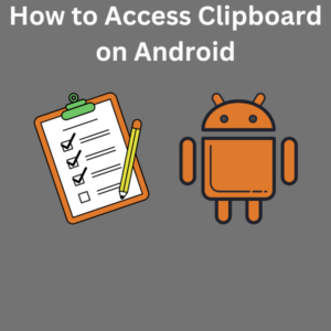 How to Access Clipboard on Android