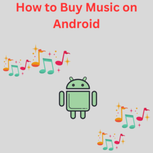 How to Buy Music on Android