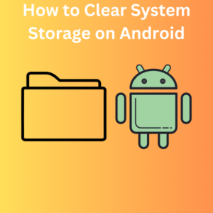 How to Clear System Storage on Android