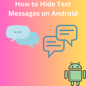 How to Hide Text Messages on Android