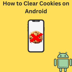 How to Clear Cookies on Android