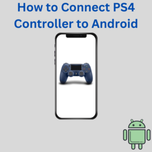 How to Connect PS4 Controller to Android