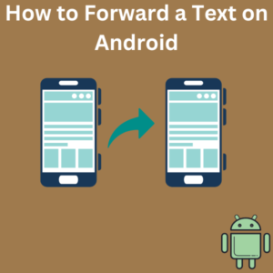 How to Forward a Text on Android