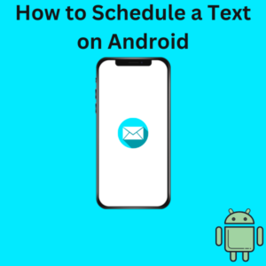 How to Schedule a Text on Android