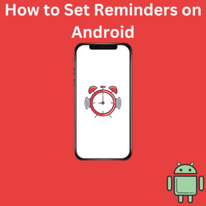 How to Set Reminders on Android