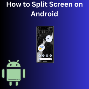 How to Split Screen on Android