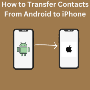 How to Transfer Contacts From Android to iPhone