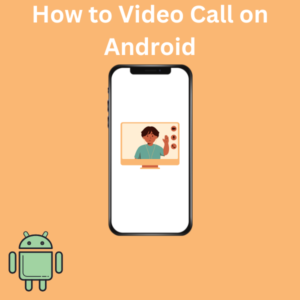 How to Video Call on Android