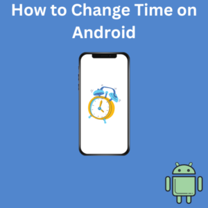 How to Change Time on Android