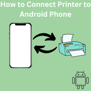 How to Connect Printer to Android Phone