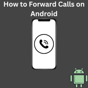 How to Forward Calls on Android