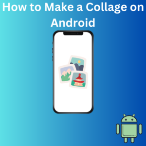 How to Make a Collage on Android