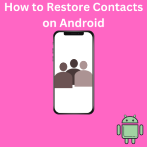 How to Restore Contacts on Android