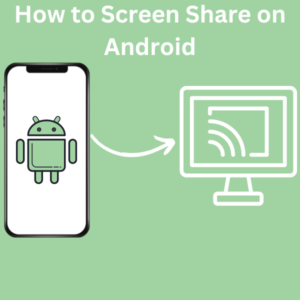 How to Screen Share on Android