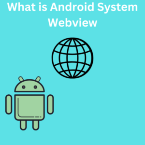 What is Android System Webview