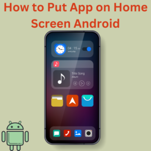 How to Put App on Home Screen Android