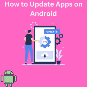 How to Update Apps on Android