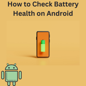 How to Check Battery Health on Android