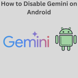 How to Disable Gemini on Android