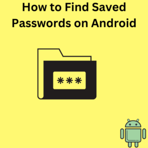 How to Find Saved Passwords on Android