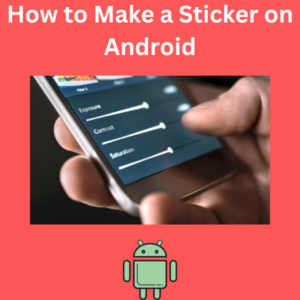 How to Make a Sticker on Android