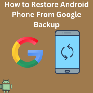 How to Restore Android Phone From Google Backup