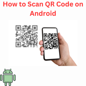 How to Scan QR Code on Android