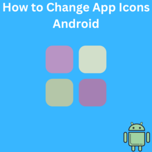 How to Change App Icons Android