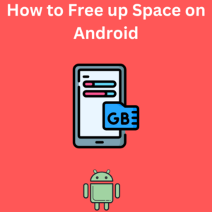 How to Free up Space on Android